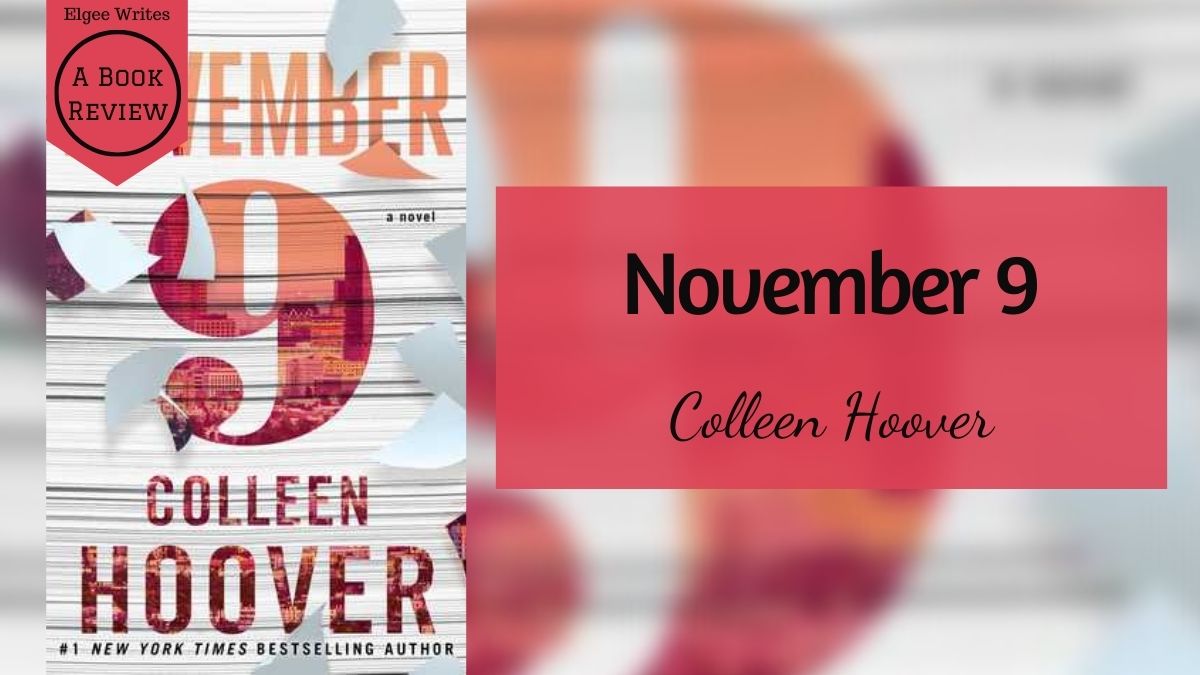 9 de noviembre de Colleen Hoover: resumen completo, giro de la trama y reseña honesta
