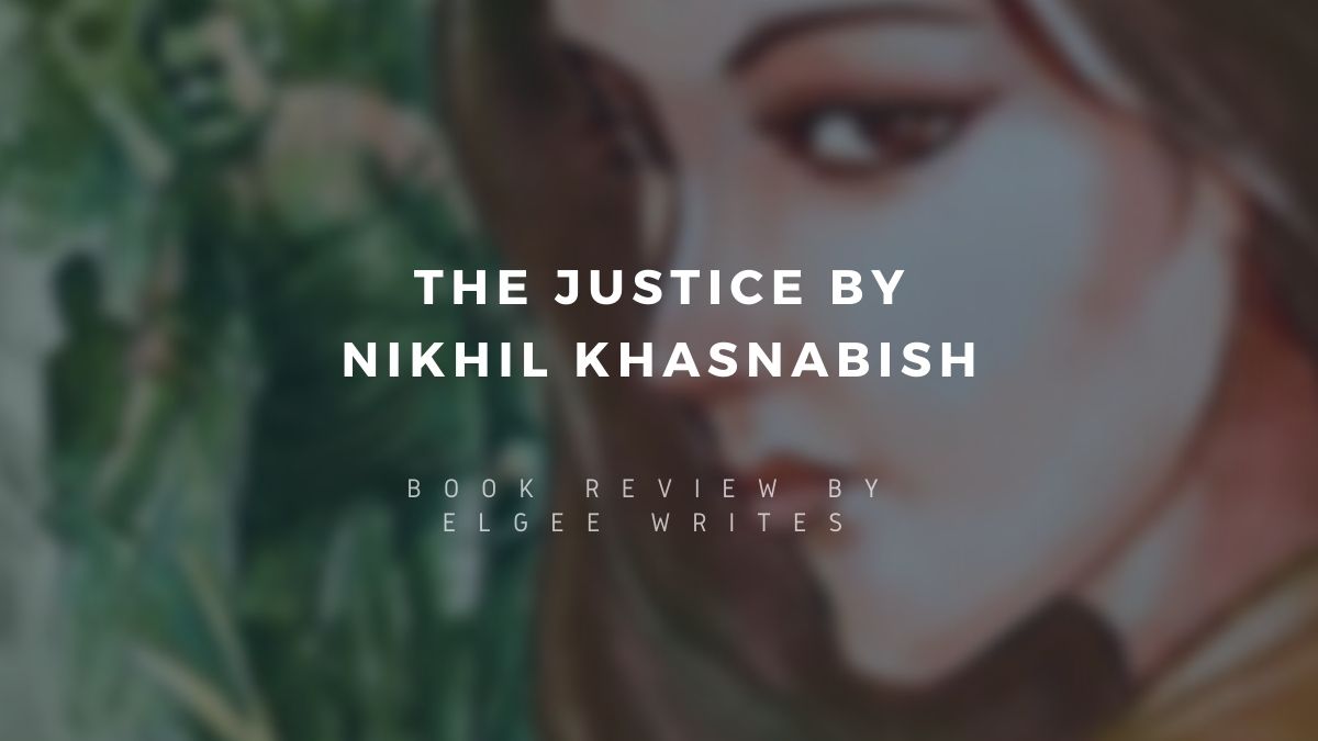 La justicia de Nikhil Khasnabish - Una reseña de libro